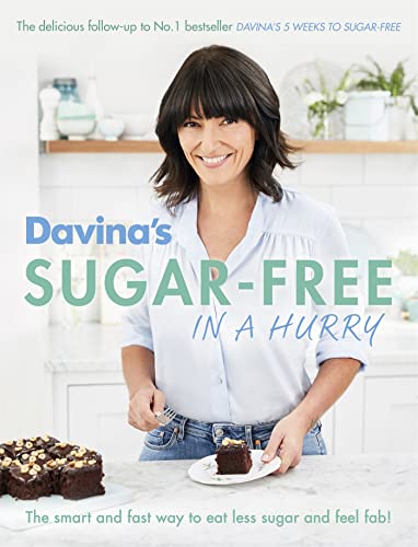Davina'S Sugar-Free In A Hurry: The Smart Way To Eat Less Sugar And Feel Fantastic
