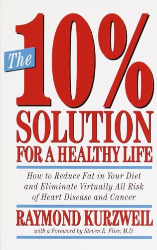 The 10% Solution For A Healthy Life: How To Reduce Fat In Your Diet And Eliminate Virtually All Risk Of Heart Disease