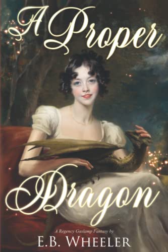 A Proper Dragon: A Regency Gaslamp Fantasy: 1
