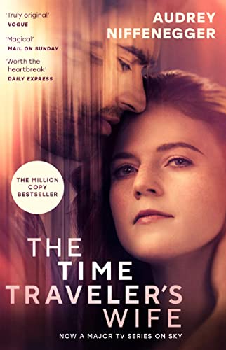 The Time Traveler'S Wife: The Time-Altering Love Story Behind The Major New Tv Series