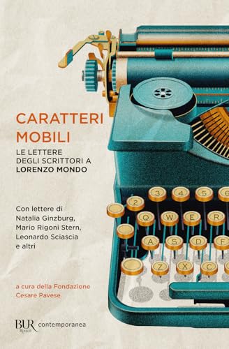 Caratteri Mobili. Le Lettere Degli Scrittori A Lorenzo Mondo