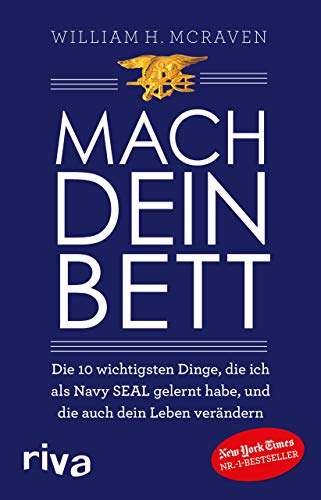 Mach Dein Bett: Die 10 Wichtigsten Dinge, Die Ich Als Navy Seal Gelernt Habe Und Die Auch Dein Leben Verändern