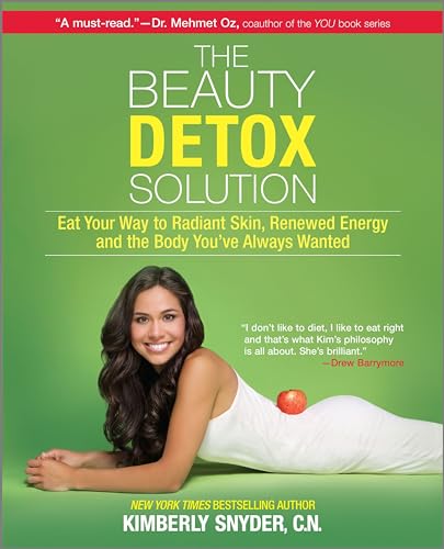The Beauty Detox Solution: Eat Your Way To Radiant Skin, Renewed Energy And The Body You'Ve Always Wanted