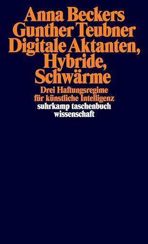 Digitale Aktanten, Hybride, Schwärme: Drei Haftungsregime Für Künstliche Intelligenz: 2444