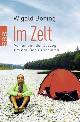 Im Zelt: Von Einem, Der Auszog, Um Draußen Zu Schlafen