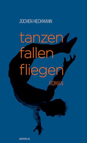 Tanzen Fallen Fliegen: Roman