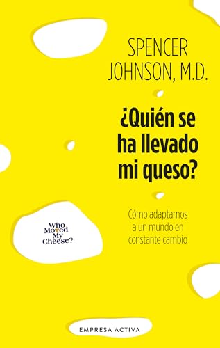 ¿Quién Se Ha Llevado Mi Queso? / Who Moved My Cheese?: Como Adaptarnos A Un Mundo En Constante Cambio