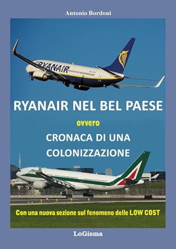 Ryanair Nel Bel Paese. Cronaca Di Una Colonizzazione. Nuova Ediz.