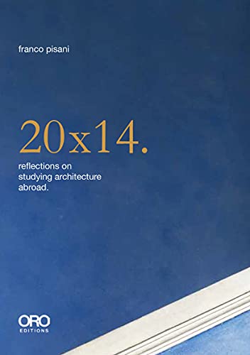 20X14. Reflections On Studying Architecture Abroad