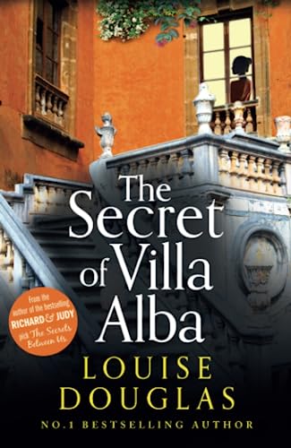 The Secret Of Villa Alba: The Beautifully Written, Page-Turning Novel From Number 1 Bestseller Louise Douglas