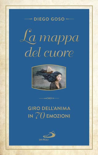 La Mappa Del Cuore. Giro Dell'Anima In 70 Emozini