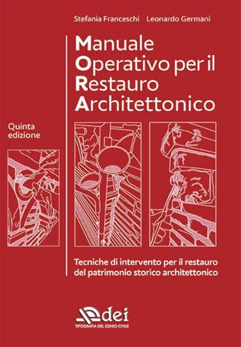 Mora Manuale Operativo Per Il Restauro Architettonico. Tecniche Di Intervento Per Il Restauro Delpatrimonio Storico Architettonico