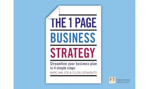One Page Business Strategy: Streamline Your Business Plan In Four Simple Steps
