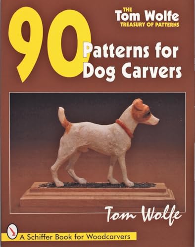 Tom Wolfe'S Treasury Of Patterns: 90 Patterns For Dog Carvers