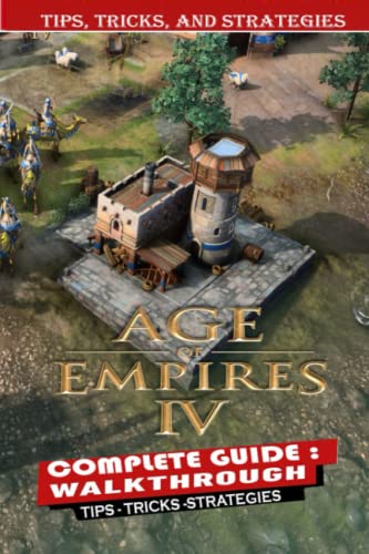 Age Of Empires Iv Complete Guide:Tips, Tricks - Things We Wish We Knew Before Starting