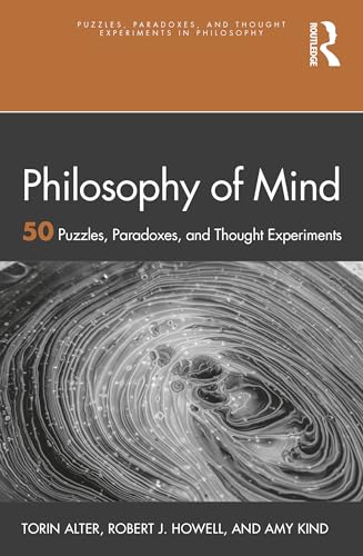 Philosophy Of Mind: 50 Puzzles, Paradoxes, And Thought Experiments