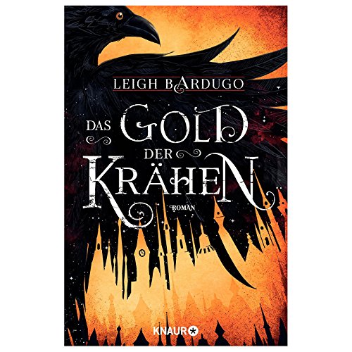 Das Gold Der Krähen: Roman | Von Leigh Bardugo, Autorin Der »Legenden Der Grisha« Auf Netflix: 2
