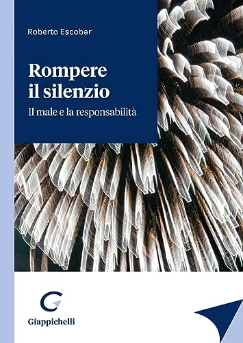 Rompere Il Silenzio. Il Male E La Responsabilità