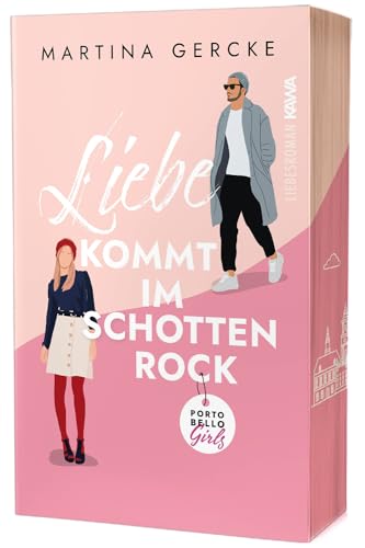 Liebe Kommt Im Schottenrock | Exklusiver Farbschnitt In Limitierter Erstauflage (Portobello Girls - Band 1) Witzig. Spicy. Romantisch. Frech.: Mit Wun