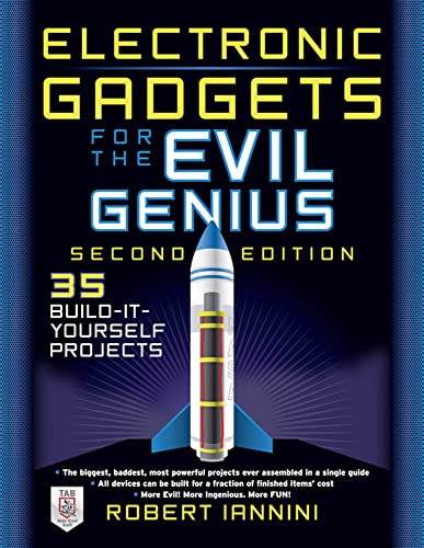 Electronic Gadgets For The Evil Genius, Second Edition: 21 New Do-It-Yourself Projects