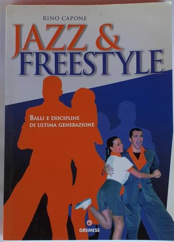 Jazz & Free Style. Balli E Discipline Di Ultima Generazione