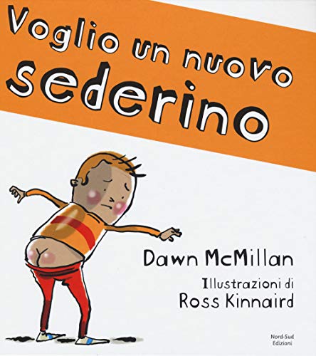 Voglio Un Nuovo Sederino! Ediz. A Colori