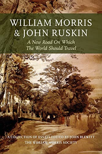 William Morris And John Ruskin: A New Road On Which The World Should Travel