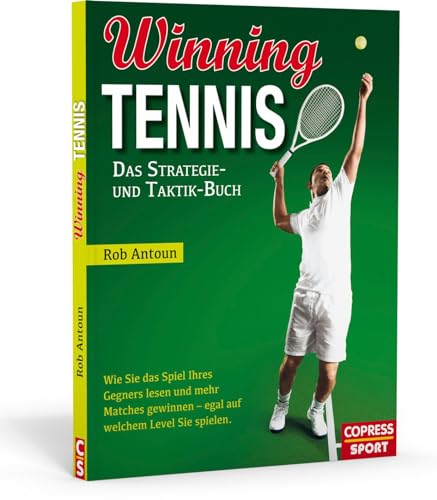 Winning Tennis - Das Strategie- Und Taktik-Buch: Wie Sie Das Spiel Ihres Gegners Lesen Und Mehr Matches Gewinnen - Egal Auf Welchem Level Sie Spielen