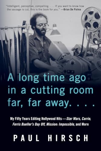 A Long Time Ago In A Cutting Room Far, Far Away...: My Fifty Years Editing Hollywood Hits - Star Wars, Carrie, Ferris Bueller'S Day Off, Mission: Impo