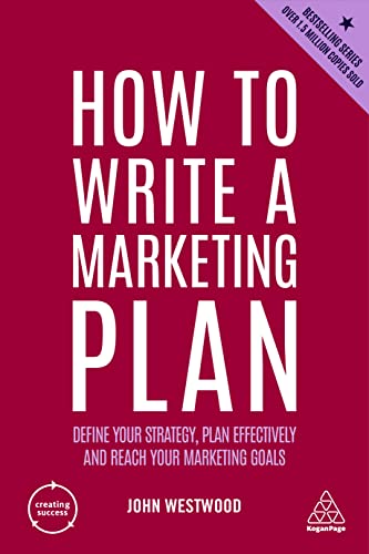 How To Write A Marketing Plan: Define Your Strategy, Plan Effectively And Reach Your Marketing Goals: 4