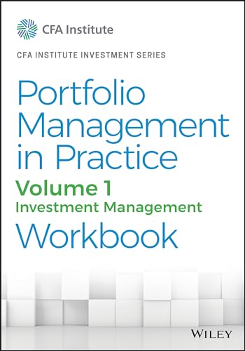 Portfolio Management In Practice: Investment Management: Investment Management Workbook