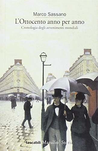 L'Ottocento Anno Per Anno. Cronologia Degli Avvenimenti Mondiali
