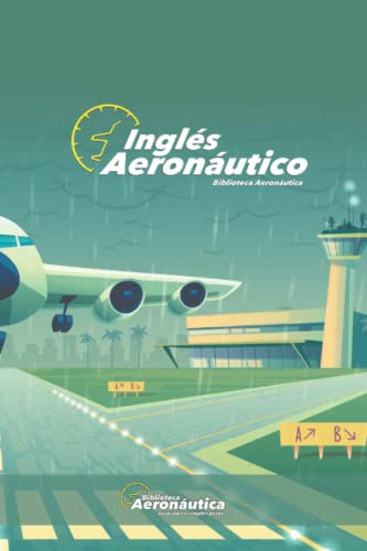 Inglés Aeronáutico: Un Libro De Inglés Explicado En Español