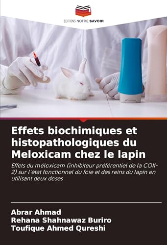Effets Biochimiques Et Histopathologiques Du Meloxicam Chez Le Lapin: Effets Du Méloxicam (Inhibiteur Préférentiel De La Cox-2) Sur L'État Fonctionnel