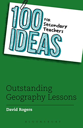 100 Ideas For Secondary Teachers: Outstanding Geography Lessons