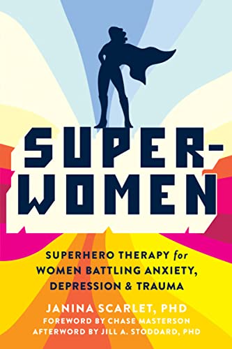 Super-Women: Superhero Therapy For Women Battling Anxiety, Depression, And Trauma