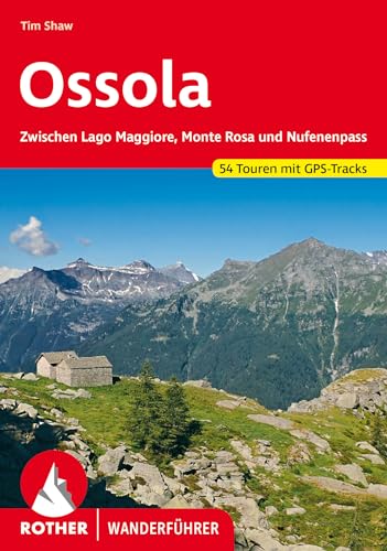 Ossola: Zwischen Lago Maggiore, Monte Rosa Und Nufenenpass. 54 Touren Mit Gps-Tracks