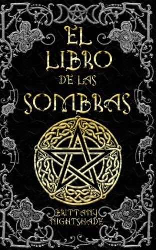 El Libro De Las Sombras: Hechizos Y Conjuros: Magia Roja, Blanca Y Negra