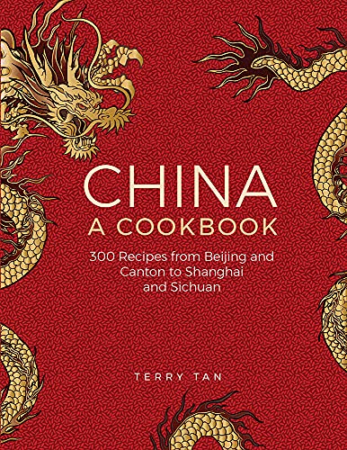 China, A Cookbook: 300 Classic Recipes From Beijing And Canton, To Shanghai And Sichuan