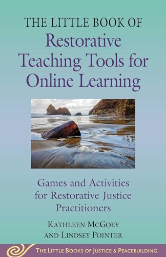 Little Book Of Restorative Teaching Tools For Online Learning: Games And Activities For Restorative Justice Practitioners