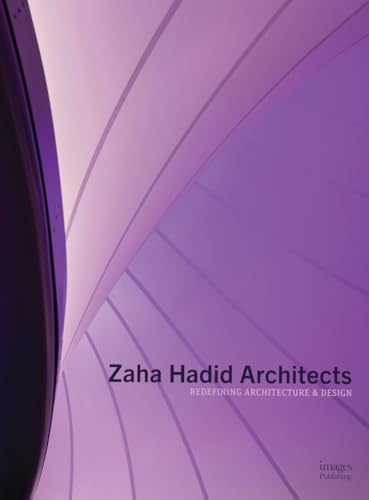 Zaha Hadid Architects: Redefining Architecture & Design: Redefining Architecture And Design