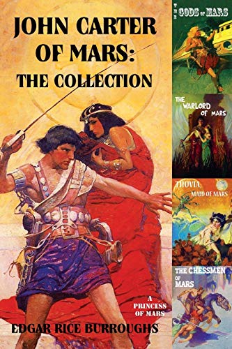 John Carter Of Mars: The Collection - A Princess Of Mars; The Gods Of Mars; The Warlord Of Mars; Thuvia, Maid Of Mars; The Chessmen Of Mars