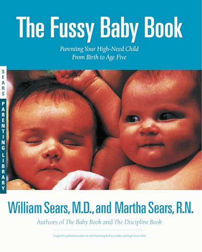 The Fussy Baby Book: Everything You Need To Know - From Birth To Age Five
