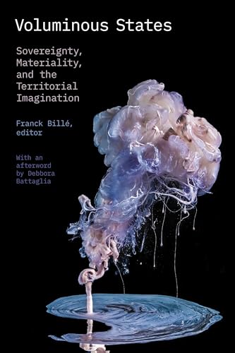 Voluminous States: Sovereignty, Materiality, And The Territorial Imagination