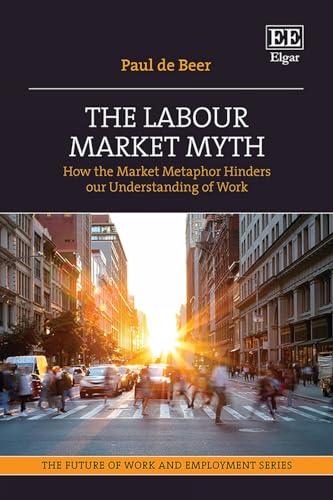 The Labour Market Myth: How The Market Metaphor Hinders Our Understanding Of Work