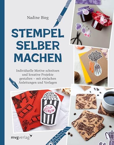 Stempel Selber Machen: Individuelle Motive Schnitzen Und Kreative Projekte Gestalten - Mit Einfachen Anleitungen Und Vorlagen