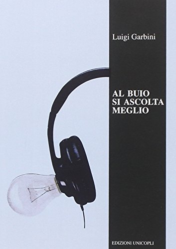 Al Buio Si Ascolta Meglio. La Musica Nelle Orecchie Degli Scrittori