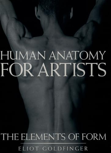 Human Anatomy For Artists: The Elements Of Form