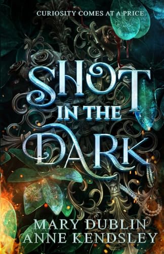 Shot In The Dark: A Spellbinding Enemies-To-Lovers Urban Fantasy Adventure