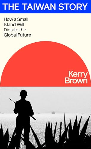 The Taiwan Story: How A Small Island Will Dictate The Global Future